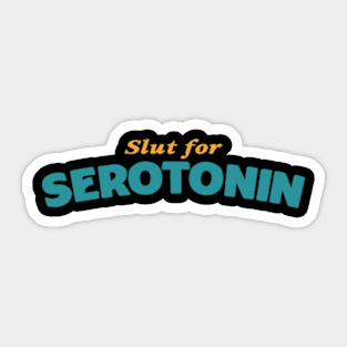 Slut For Serotonin Sticker